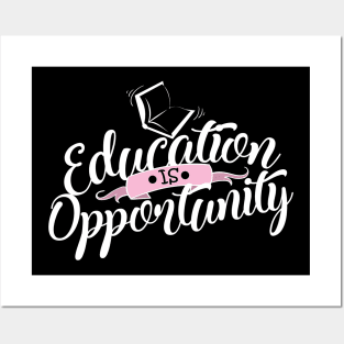 'Education Is Opportunity' Education Shirt Posters and Art